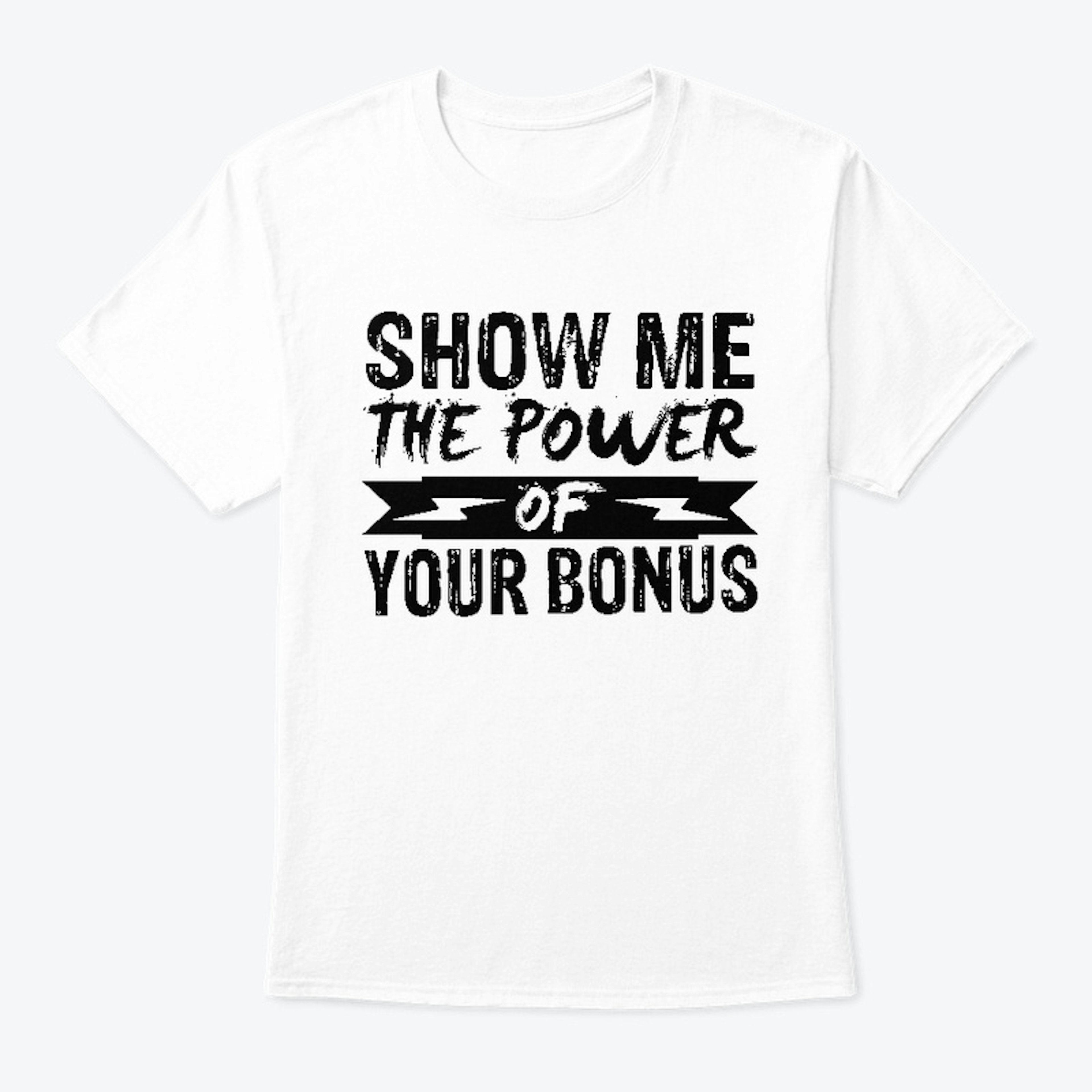 NEW!! Show Me The Power Of Your Bonus