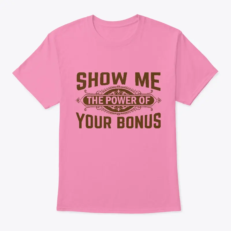 NEW!! Show Me The Power Of Your Bonus