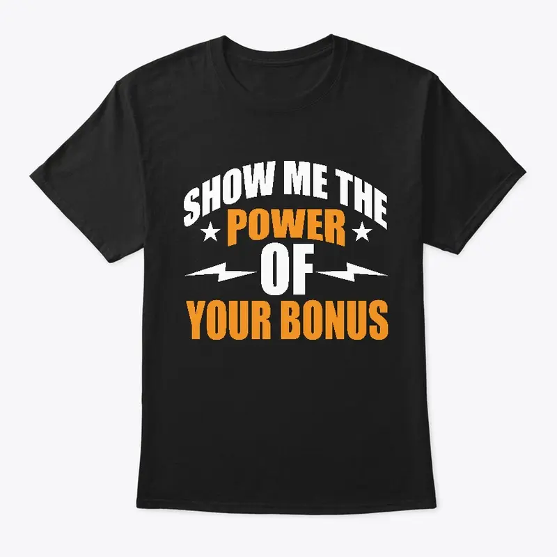 NEW! Show Me The Power Of Your Bonus